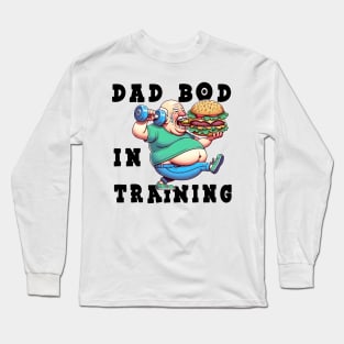 Dad Bod In Training Long Sleeve T-Shirt